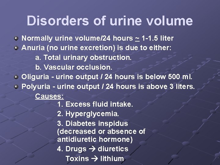 Disorders of urine volume Normally urine volume/24 hours ~ 1 -1. 5 liter Anuria