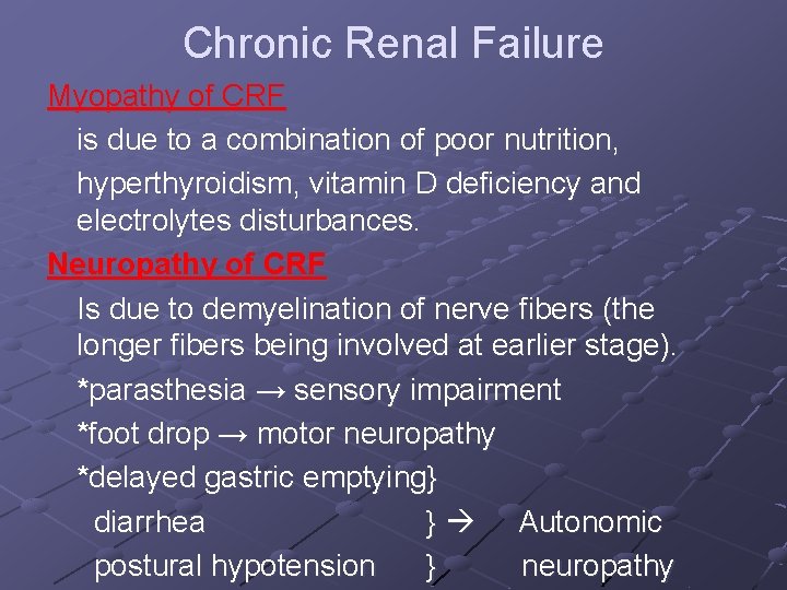 Chronic Renal Failure Myopathy of CRF is due to a combination of poor nutrition,