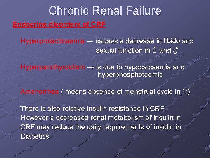Chronic Renal Failure Endocrine disorders of CRF Hyperprolactinaemia → causes a decrease in libido