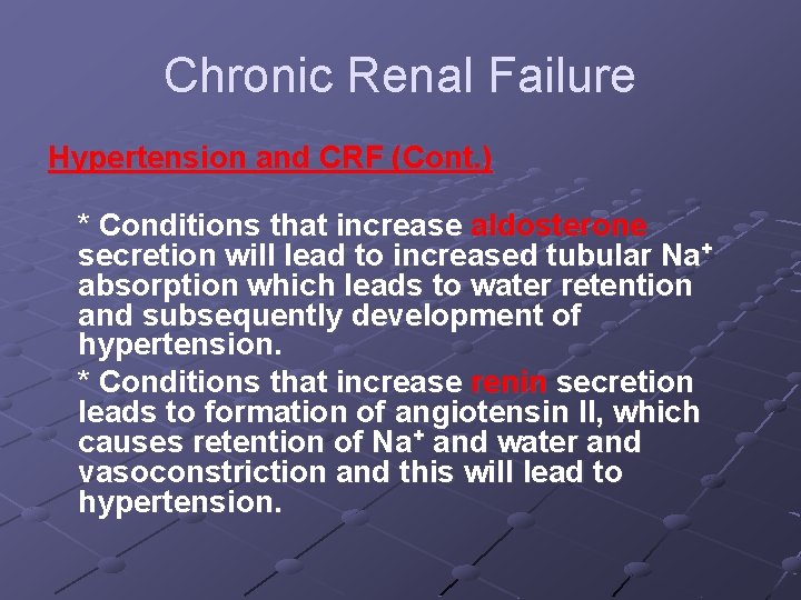 Chronic Renal Failure Hypertension and CRF (Cont. ) * Conditions that increase aldosterone secretion