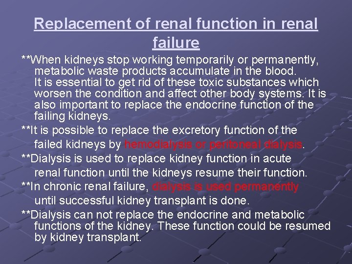 Replacement of renal function in renal failure **When kidneys stop working temporarily or permanently,