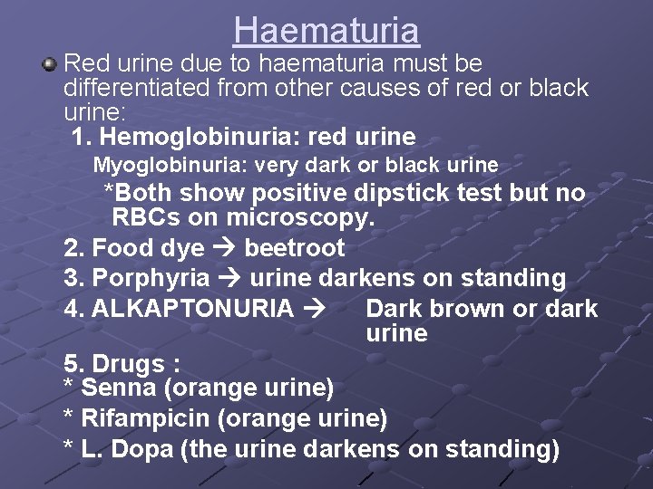 Haematuria Red urine due to haematuria must be differentiated from other causes of red