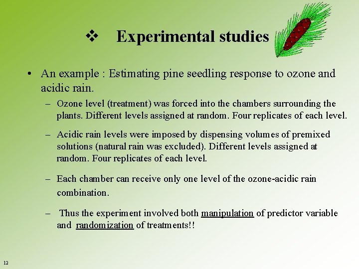 v Experimental studies • An example : Estimating pine seedling response to ozone and