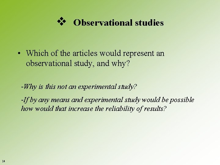 v Observational studies • Which of the articles would represent an observational study, and