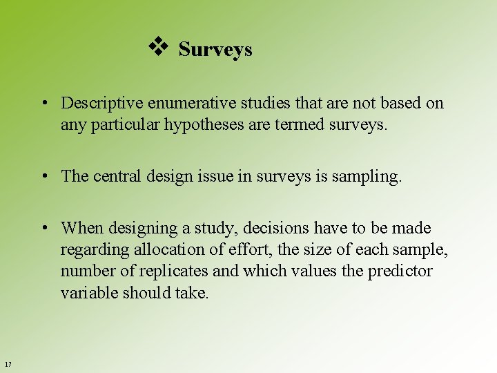 v Surveys • Descriptive enumerative studies that are not based on any particular hypotheses