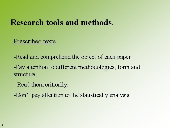 Research tools and methods. Prescribed texts -Read and comprehend the object of each paper