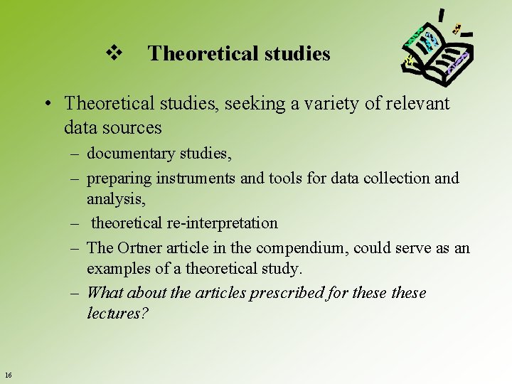 v Theoretical studies • Theoretical studies, seeking a variety of relevant data sources –