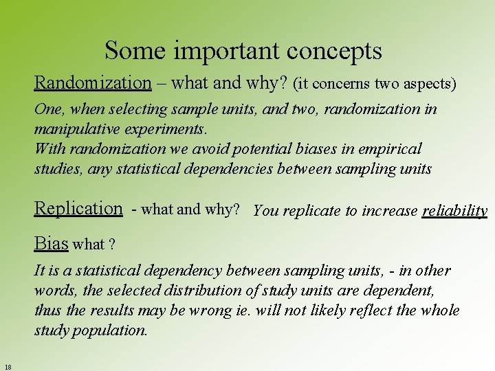 Some important concepts Randomization – what and why? (it concerns two aspects) One, when