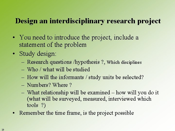 Design an interdisciplinary research project • You need to introduce the project, include a