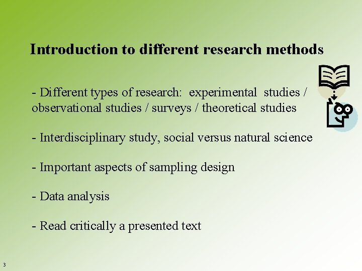 Introduction to different research methods - Different types of research: experimental studies / observational