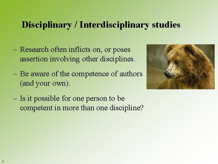 Disciplinary / Interdisciplinary studies – Research often inflicts on, or poses assertion involving other