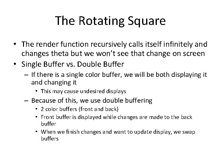 The Rotating Square • The render function recursively calls itself infinitely and changes theta