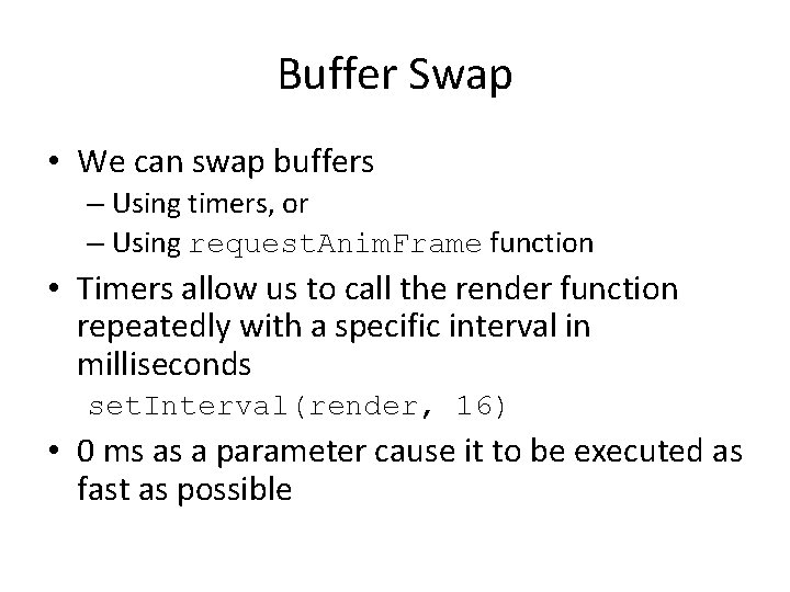 Buffer Swap • We can swap buffers – Using timers, or – Using request.