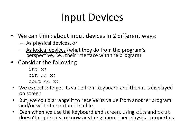 Input Devices • We can think about input devices in 2 different ways: –