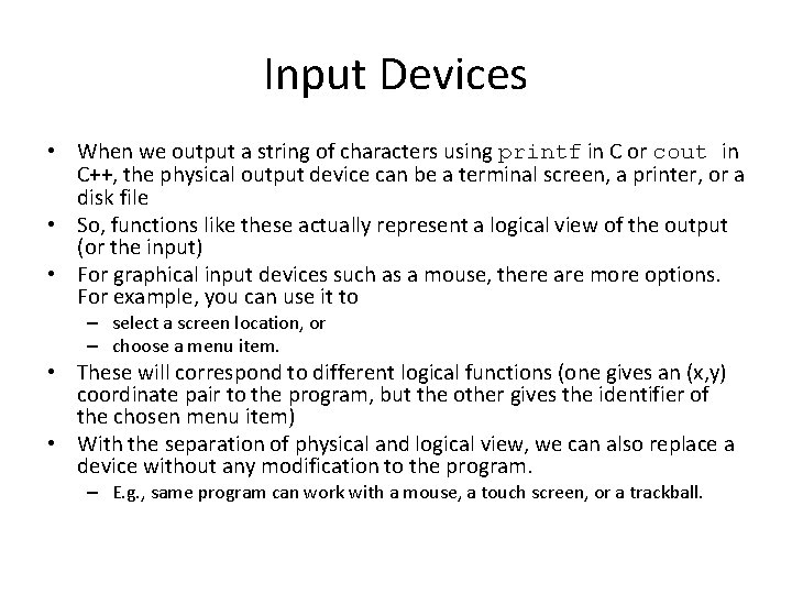 Input Devices • When we output a string of characters using printf in C