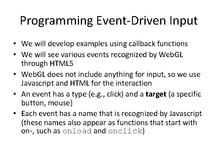 Programming Event-Driven Input • We will develop examples using callback functions • We will