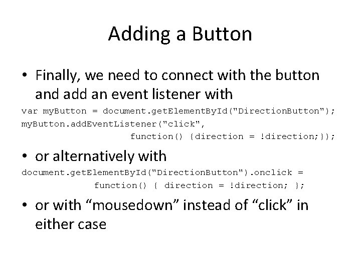 Adding a Button • Finally, we need to connect with the button and add