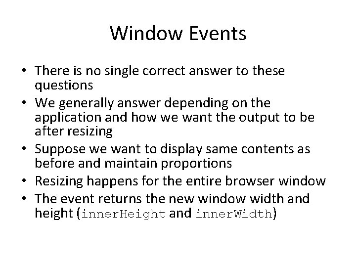 Window Events • There is no single correct answer to these questions • We