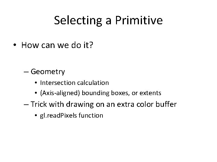 Selecting a Primitive • How can we do it? – Geometry • Intersection calculation