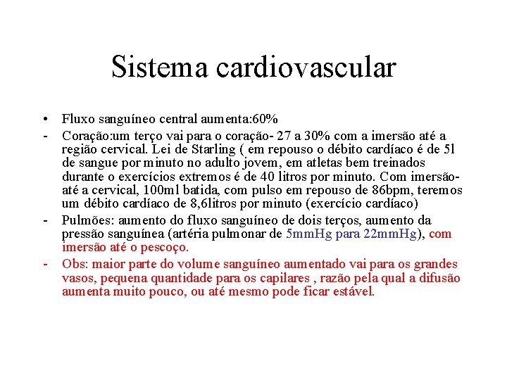 Sistema cardiovascular • Fluxo sanguíneo central aumenta: 60% - Coração: um terço vai para