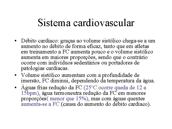 Sistema cardiovascular • Débito cardíaco: graças ao volume sistólico chega-se a um aumento no