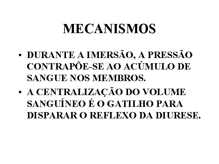 MECANISMOS • DURANTE A IMERSÃO, A PRESSÃO CONTRAPÕE-SE AO ACÚMULO DE SANGUE NOS MEMBROS.