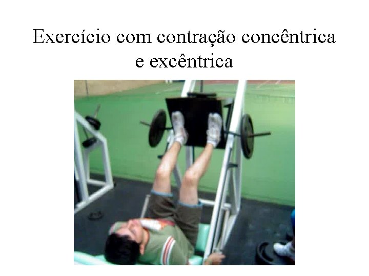 Exercício com contração concêntrica e excêntrica 