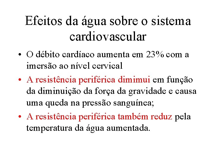 Efeitos da água sobre o sistema cardiovascular • O débito cardíaco aumenta em 23%