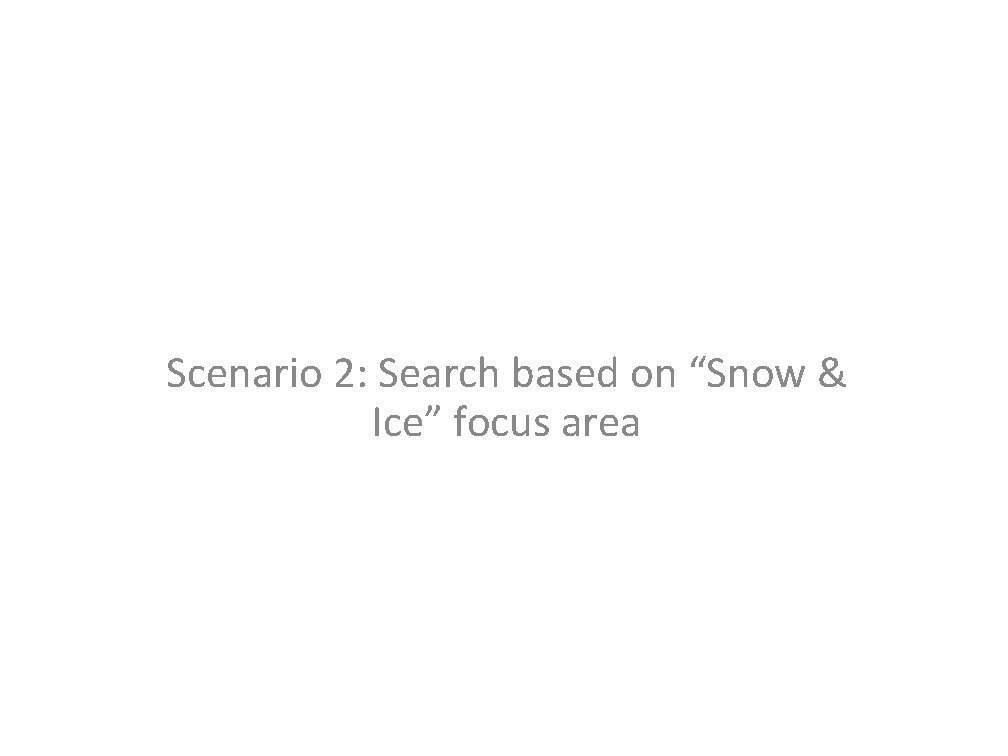 SB - UNMARKED Scenario 2: Search based on “Snow & Ice” focus area 