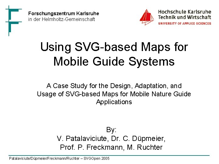 Forschungszentrum Karlsruhe in der Helmholtz-Gemeinschaft Using SVG-based Maps for Mobile Guide Systems A Case