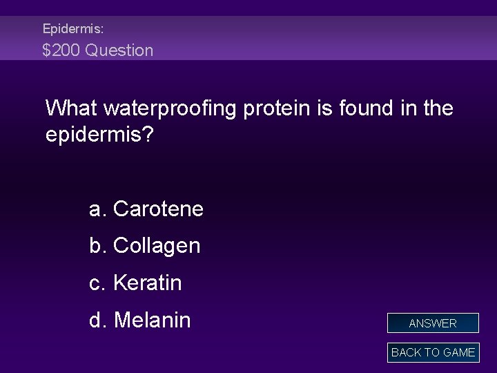 Epidermis: $200 Question What waterproofing protein is found in the epidermis? a. Carotene b.