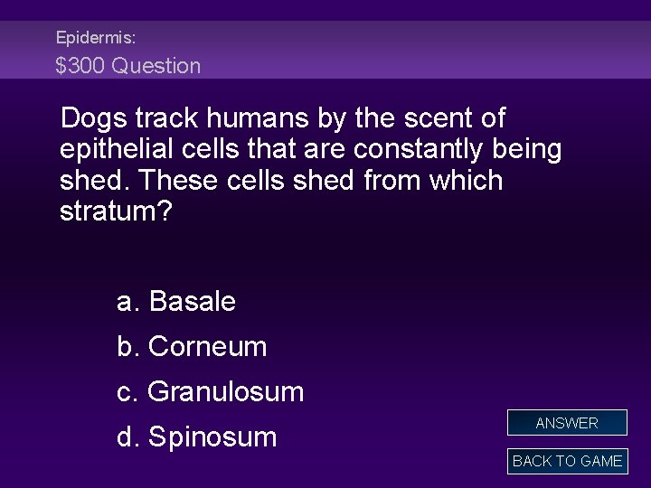 Epidermis: $300 Question Dogs track humans by the scent of epithelial cells that are