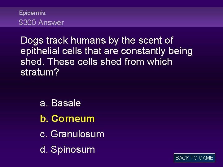 Epidermis: $300 Answer Dogs track humans by the scent of epithelial cells that are