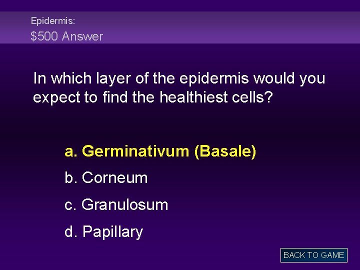 Epidermis: $500 Answer In which layer of the epidermis would you expect to find