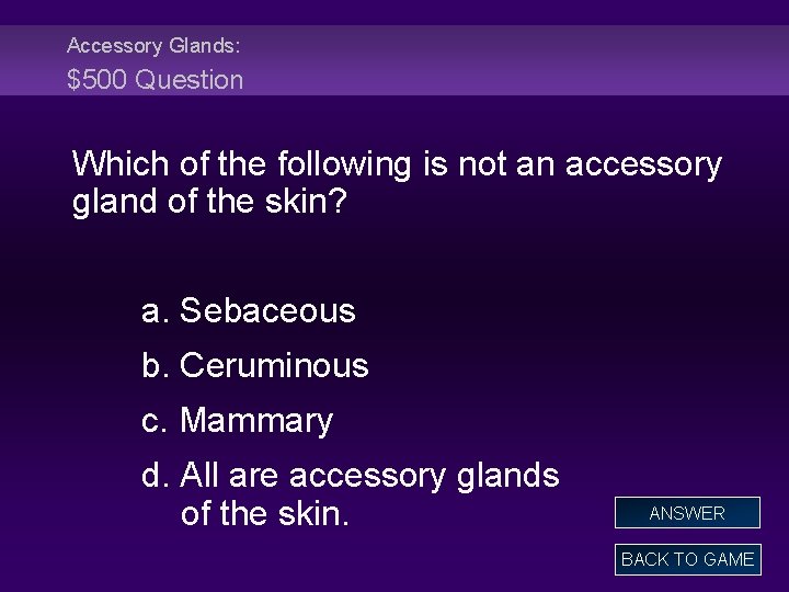 Accessory Glands: $500 Question Which of the following is not an accessory gland of