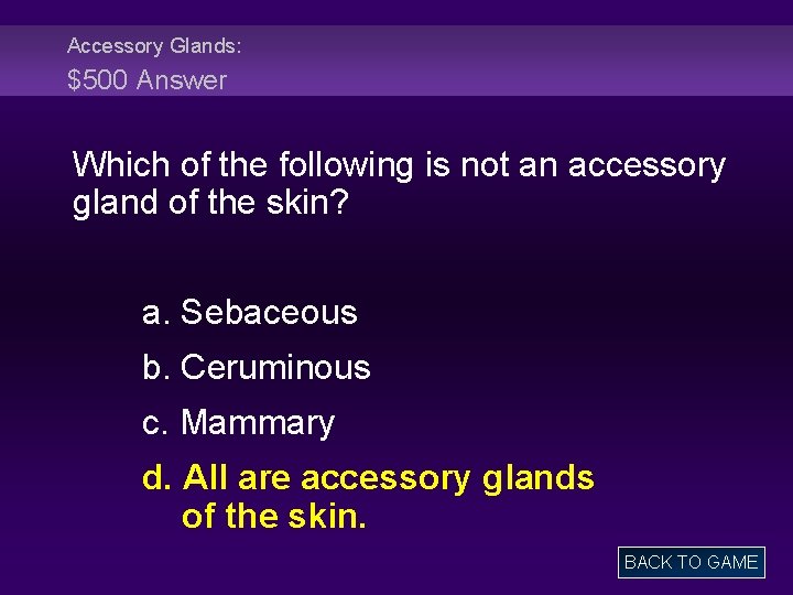 Accessory Glands: $500 Answer Which of the following is not an accessory gland of