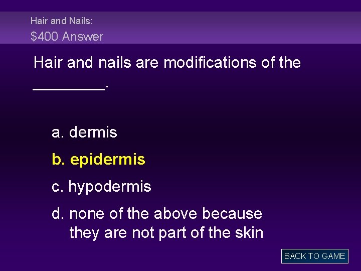 Hair and Nails: $400 Answer Hair and nails are modifications of the ____. a.