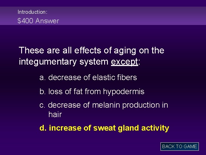 Introduction: $400 Answer These are all effects of aging on the integumentary system except: