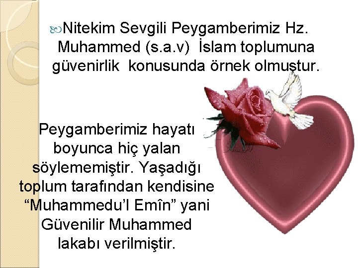  Nitekim Sevgili Peygamberimiz Hz. Muhammed (s. a. v) İslam toplumuna güvenirlik konusunda örnek