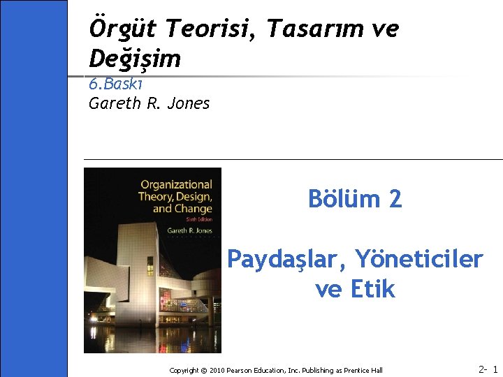 Örgüt Teorisi, Tasarım ve Değişim 6. Baskı Gareth R. Jones Bölüm 2 Paydaşlar, Yöneticiler