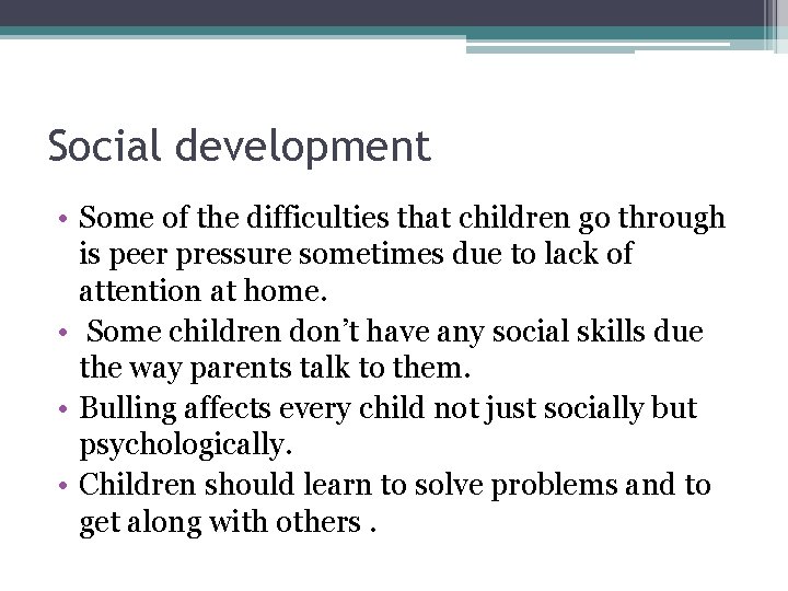 Social development • Some of the difficulties that children go through is peer pressure
