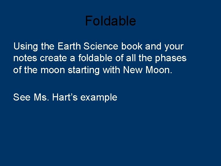 Foldable Using the Earth Science book and your notes create a foldable of all
