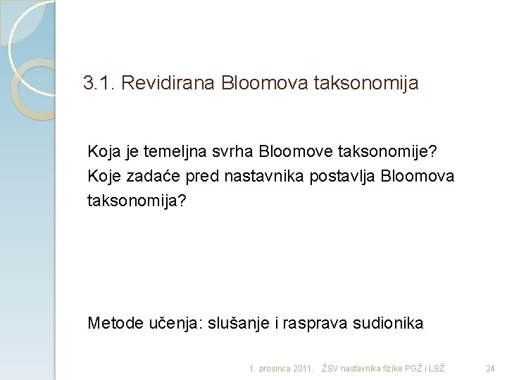 3. 1. Revidirana Bloomova taksonomija Koja je temeljna svrha Bloomove taksonomije? Koje zadaće pred