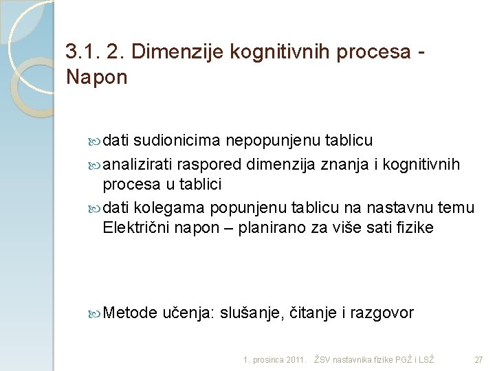 3. 1. 2. Dimenzije kognitivnih procesa Napon dati sudionicima nepopunjenu tablicu analizirati raspored dimenzija