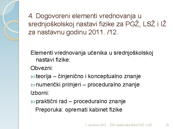 4. Dogovoreni elementi vrednovanja u srednjoškolskoj nastavi fizike za PGŽ, LSŽ i IŽ za