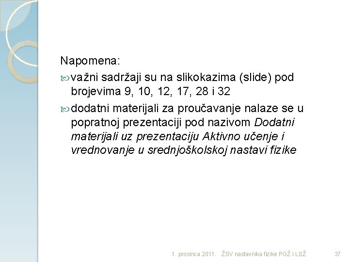 Napomena: važni sadržaji su na slikokazima (slide) pod brojevima 9, 10, 12, 17, 28