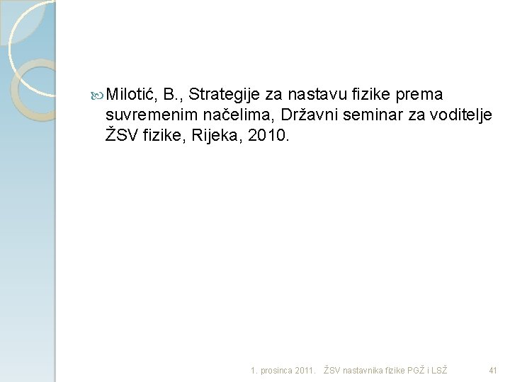  Milotić, B. , Strategije za nastavu fizike prema suvremenim načelima, Državni seminar za