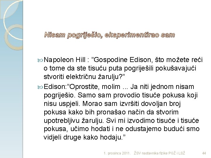 Nisam pogriješio, eksperimentirao sam Napoleon Hill : ”Gospodine Edison, što možete reći o tome