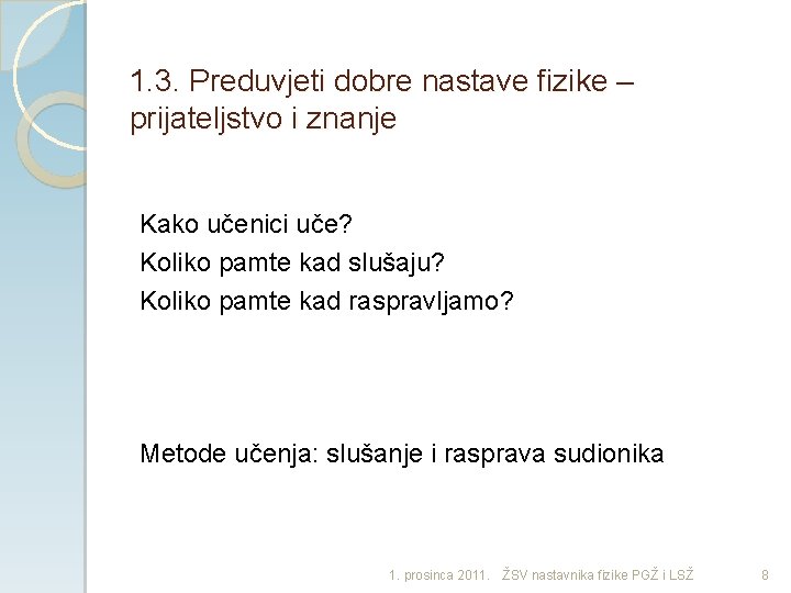 1. 3. Preduvjeti dobre nastave fizike – prijateljstvo i znanje Kako učenici uče? Koliko