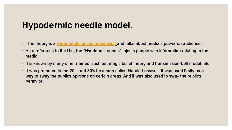 Hypodermic needle model. ◦ The theory is a linear model of communication and talks